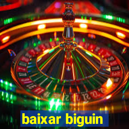 baixar biguin